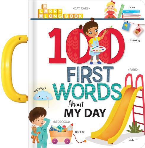 Cover image for My 100 First Words About My Day: A Carry Along Book