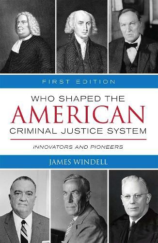 Cover image for Who Shaped the American Criminal Justice System?: Innovators and Pioneers