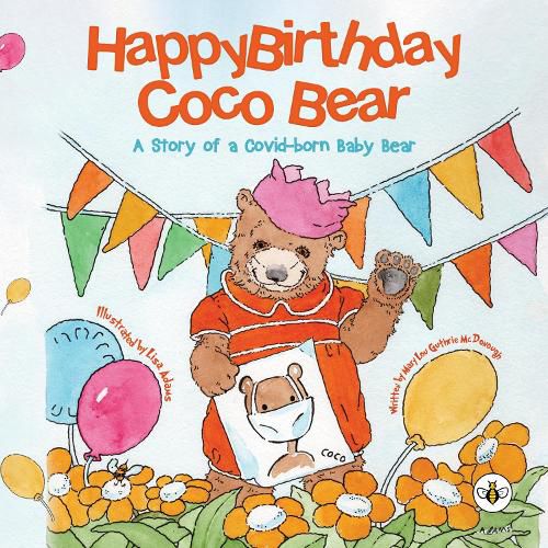 Cover image for Happy Birthday, Coco Bear -: A Story of A Covid-born Baby Bear