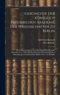 Cover image for Geschichte Der Koeniglich Preussischen Akademie Der Wissenschaften Zu Berlin