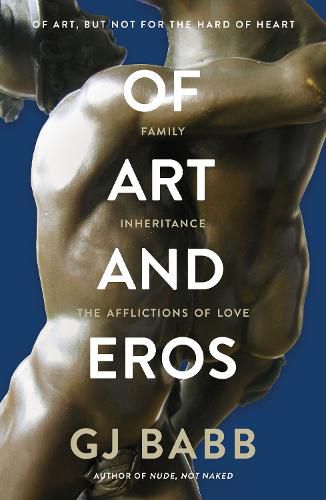 Cover image for Of Art And Eros: Family... Inheritance... The afflictions of love