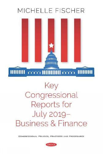 Key Congressional Reports for July 2019: Business and Finance