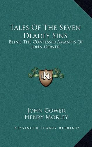 Tales of the Seven Deadly Sins: Being the Confessio Amantis of John Gower