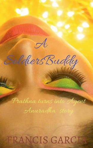 Cover image for A Soldiers Buddy: Prathna Turns Into Agent Anuradha