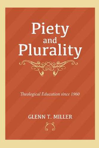 Cover image for Piety and Plurality: Theological Education Since 1960