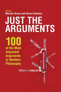 Cover image for Just the Arguments: 100 of the Most Important Arguments in Western Philosophy