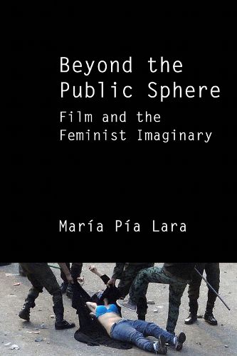 Cover image for Beyond the Public Sphere: Film and the Feminist Imaginary