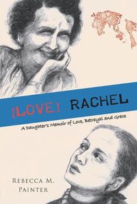 Cover image for [love] Rachel: A Daughter's Memoir of Love, Betrayal and Grace