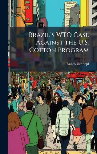 Cover image for Brazila(TM)s WTO Case Against the U.S. Cotton Program
