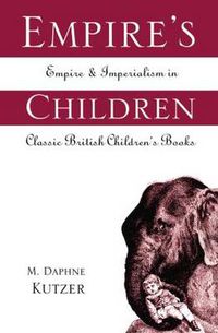 Cover image for Empire's Children: Empire and Imperialism in Classic British Children's Books