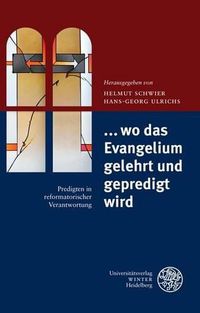 Cover image for ... Wo Das Evangelium Gelehrt Und Gepredigt Wird: Predigten in Reformatorischer Verantwortung