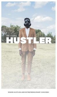 Cover image for The Humble Hustler: Where Hustling and Entrepreneurship Coincide