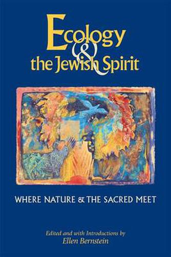 Ecology & the Jewish Spirit: Where Nature & the Sacred Meet