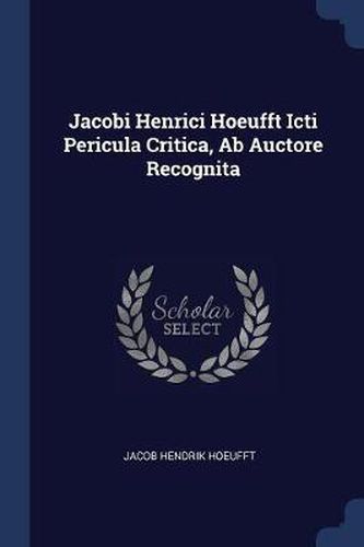 Cover image for Jacobi Henrici Hoeufft Icti Pericula Critica, AB Auctore Recognita