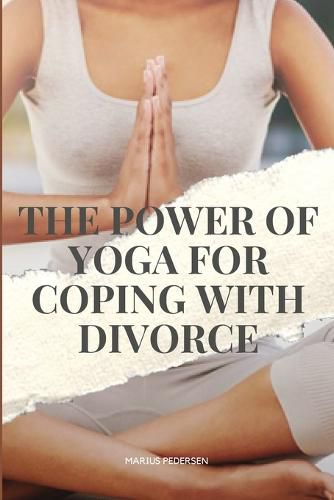 Cover image for The Power of Yoga for Coping with Divorce