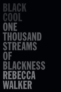 Cover image for Black Cool: One Thousand Streams of Blackness