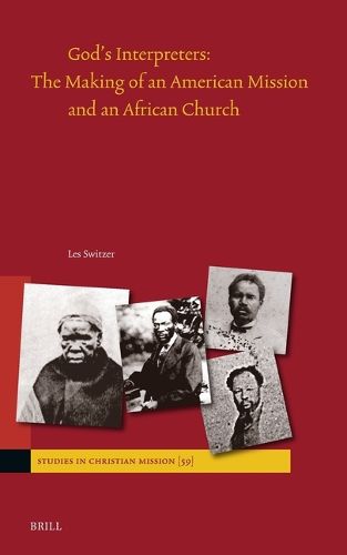 Cover image for God's Interpreters: The Making of an American Mission and an African Church