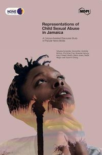 Cover image for Representations of Child Sexual Abuse in Jamaica: A Corpus-Assisted Discourse Study of Popular News Media