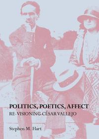 Cover image for Politics, Poetics, Affect: Re-visioning Cesar Vallejo