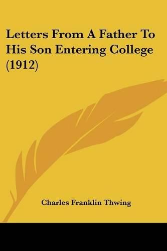 Cover image for Letters from a Father to His Son Entering College (1912)