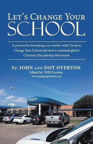 Cover image for Let'S Change Your School: A Process for Becoming a Co-Worker with Christ to Change Your School and Start a Sustained Global Christian Discipleship Movement