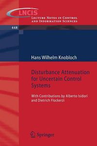 Cover image for Disturbance Attenuation for Uncertain Control Systems: With Contributions by Alberto Isidori and Dietrich Flockerzi