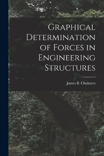 Cover image for Graphical Determination of Forces in Engineering Structures