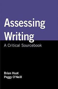 Cover image for Assessing Writing: A Critical Sourcebook