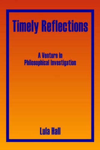 Cover image for Timely Reflections: A Venture In Philosophical Investigation