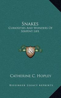 Cover image for Snakes: Curiosities and Wonders of Serpent Life