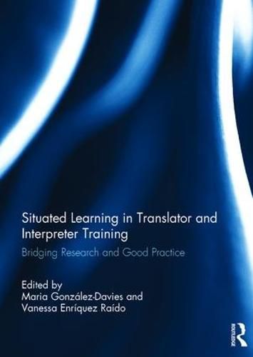 Situated Learning in Translator and Interpreter Training: Bridging Research and Good Practice