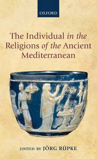 Cover image for The Individual in the Religions of the Ancient Mediterranean