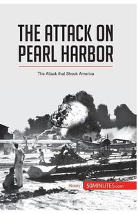 Cover image for The Attack on Pearl Harbor: The Attack that Shook America