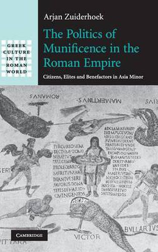 Cover image for The Politics of Munificence in the Roman Empire: Citizens, Elites and Benefactors in Asia Minor