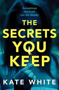 Cover image for The Secrets You Keep: A tense and gripping psychological thriller