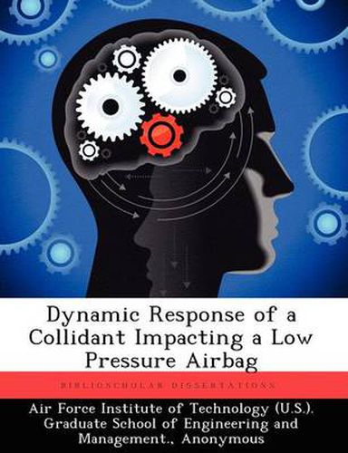 Cover image for Dynamic Response of a Collidant Impacting a Low Pressure Airbag
