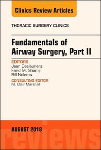 Cover image for Fundamentals of Airway Surgery, Part II, An Issue of Thoracic Surgery Clinics