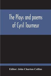 Cover image for The Plays And Poems Of Cyril Tourneur