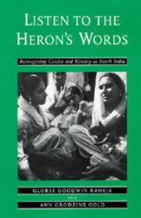 Cover image for Listen to the Heron's Words: Reimagining  Gender and Kinship in North India