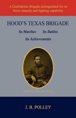 Cover image for Hood's Texas Brigade, Its Marches, Its Battles, Its Achievements