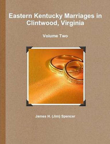 Eastern Kentucky Marriages in Clintwood, Virginia - Volume Two