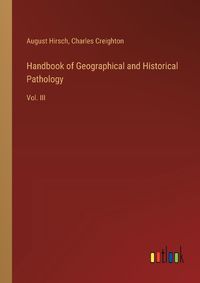 Cover image for Handbook of Geographical and Historical Pathology