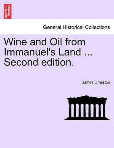 Cover image for Wine and Oil from Immanuel's Land ... Second Edition.