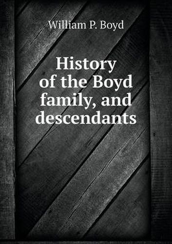 History of the Boyd family, and descendants
