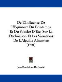 Cover image for de L'Influence de L'Equinoxe Du Printemps Et Du Solstice D'Ete, Sur La Declinaison Et Les Variations de L'Aiguille Aimantee (1791)