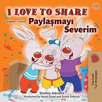 Cover image for I Love to Share (English Turkish Bilingual Book for Kids)