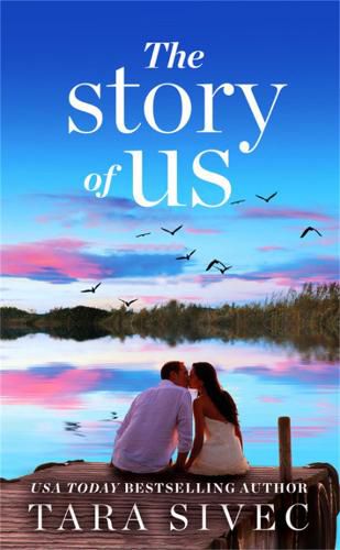 Cover image for The Story of Us: A heart-wrenching story that will make you believe in true love