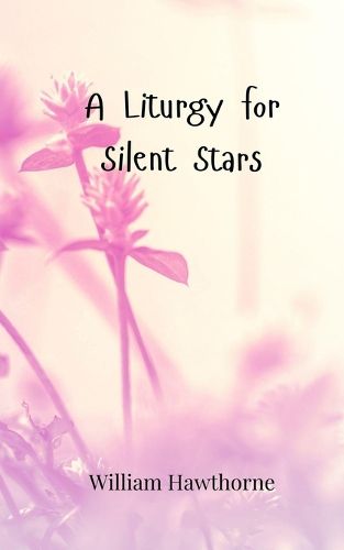 Cover image for A Liturgy for Silent Stars