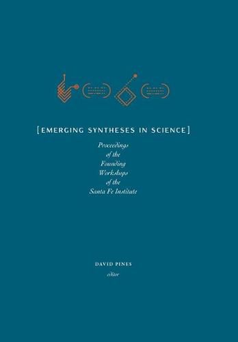 Cover image for Emerging Syntheses in Science: Proceedings from the Founding Workshops of the Santa Fe Institute