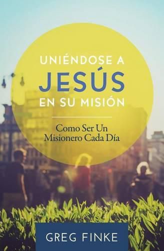 Cover image for Joining Jesus on His Mission: How to Be an Everyday Missionary (Spanish Edition)